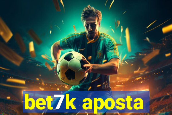 bet7k aposta